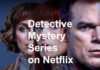 Best of Detective Mystery Drama Series on Netflix